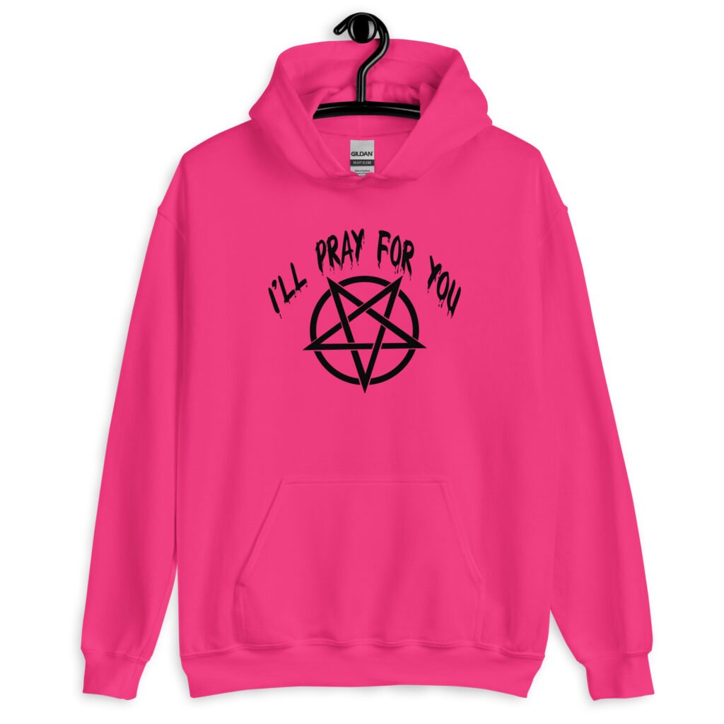 Heliconia pink hoodie sweatshirt with image of a pentagram and the text 'I'll pray for you' printed on the front.