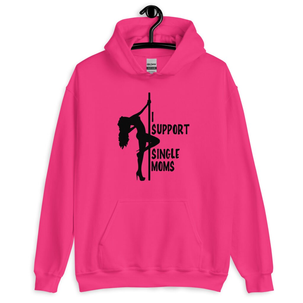 Heliconia pink stripper humor hoodie sweatshirt with image of pole dancer and the text 'I support single moms' printed on the front.