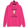 Heliconia pink hoodie sweatshirt with an image of a vanilla ice cream cone and the text 'Vanilla is for ice cream' printed on the front.