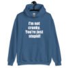 Indigo blue with the text 'I'm not cranky. You're just stupid!' printed on the front.