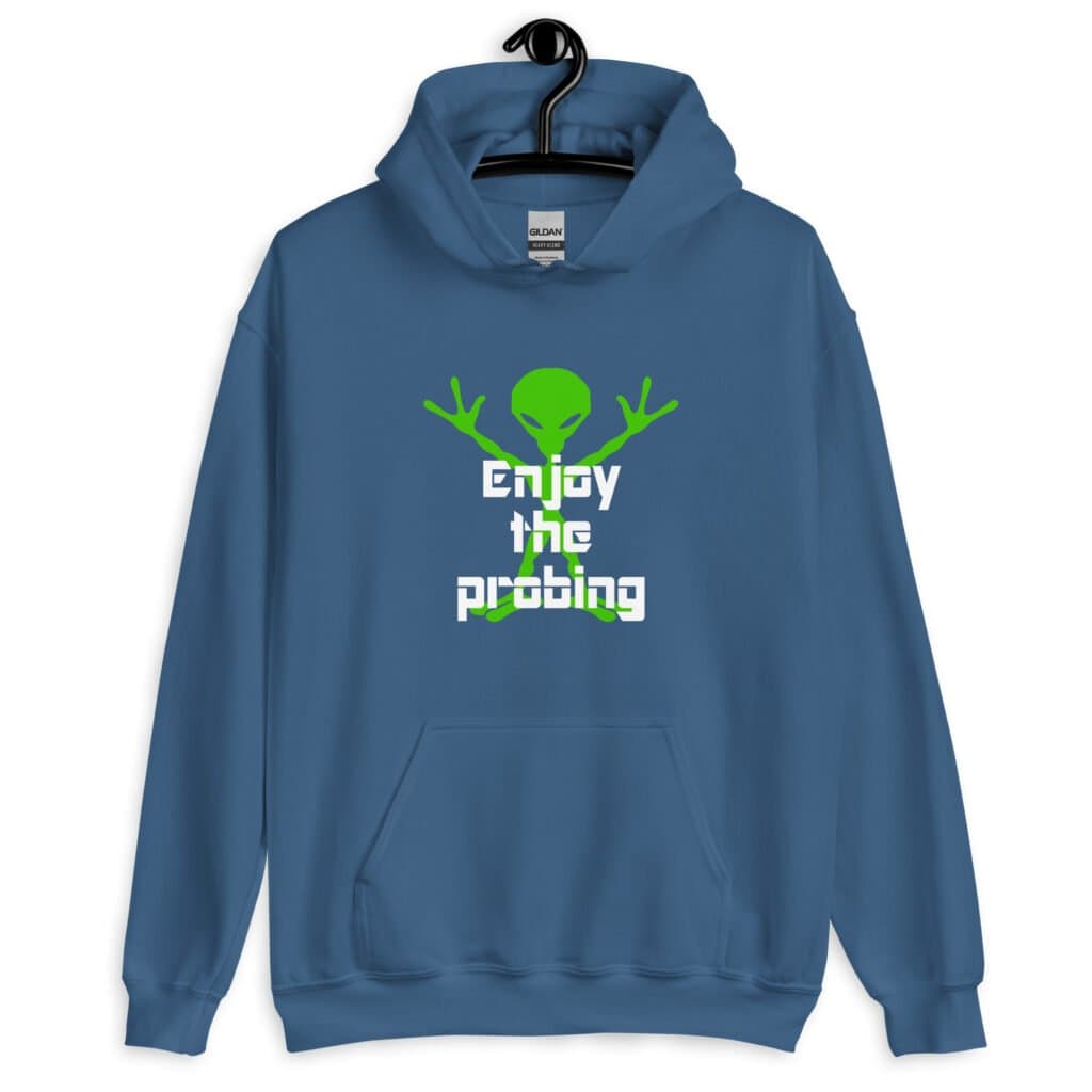 Indigo blue hoodie sweatshirt with an image of a green alien and the text 'Enjoy the probing' printed on the front.