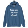 Indigo blue hoodie sweatshirt with the text 'No one cares that you're offended.' printed on the front.