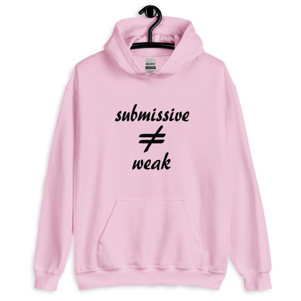 Light pink hoodie sweatshirt with the text 'submissive does not equal weak' printed on the front.