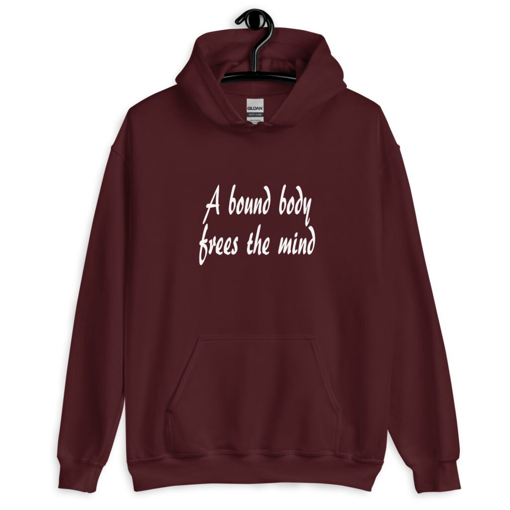 Maroon hoodie sweatshirt with the text 'A bound body frees the mind' printed on the front.