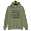 Military green hoodie sweatshirt with the text 'Thank you for pretending not to see me while I was pretending not to see you.' printed on the front.
