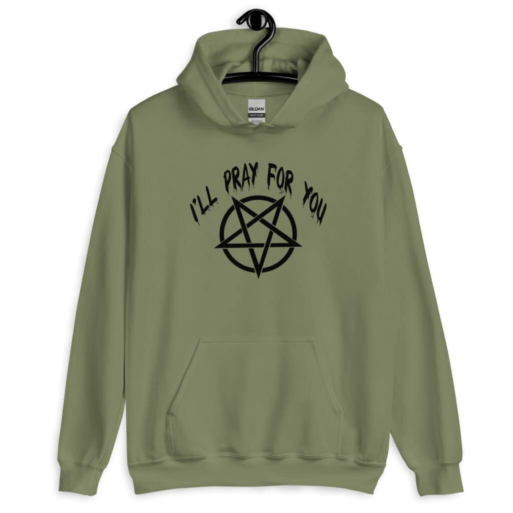 Military green hoodie sweatshirt with image of a pentagram and the text 'I'll pray for you' printed on the front.