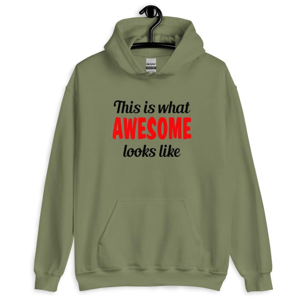 Military green hoodie sweatshirt with the text 'This is what AWESOME looks like' printed on the front.