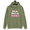 Military green hoodie sweatshirt with the text 'Ask me about my VAGINA' printed on the front.
