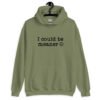 Military green hoodie sweatshirt with the text 'I could be meaner' printed on the front.