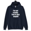 Navy blue with the text 'I'm not cranky. You're just stupid!' printed on the front.