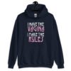 Navy blue hoodie sweatshirt with the text 'I have the vagina. I make the rules' printed on the front.