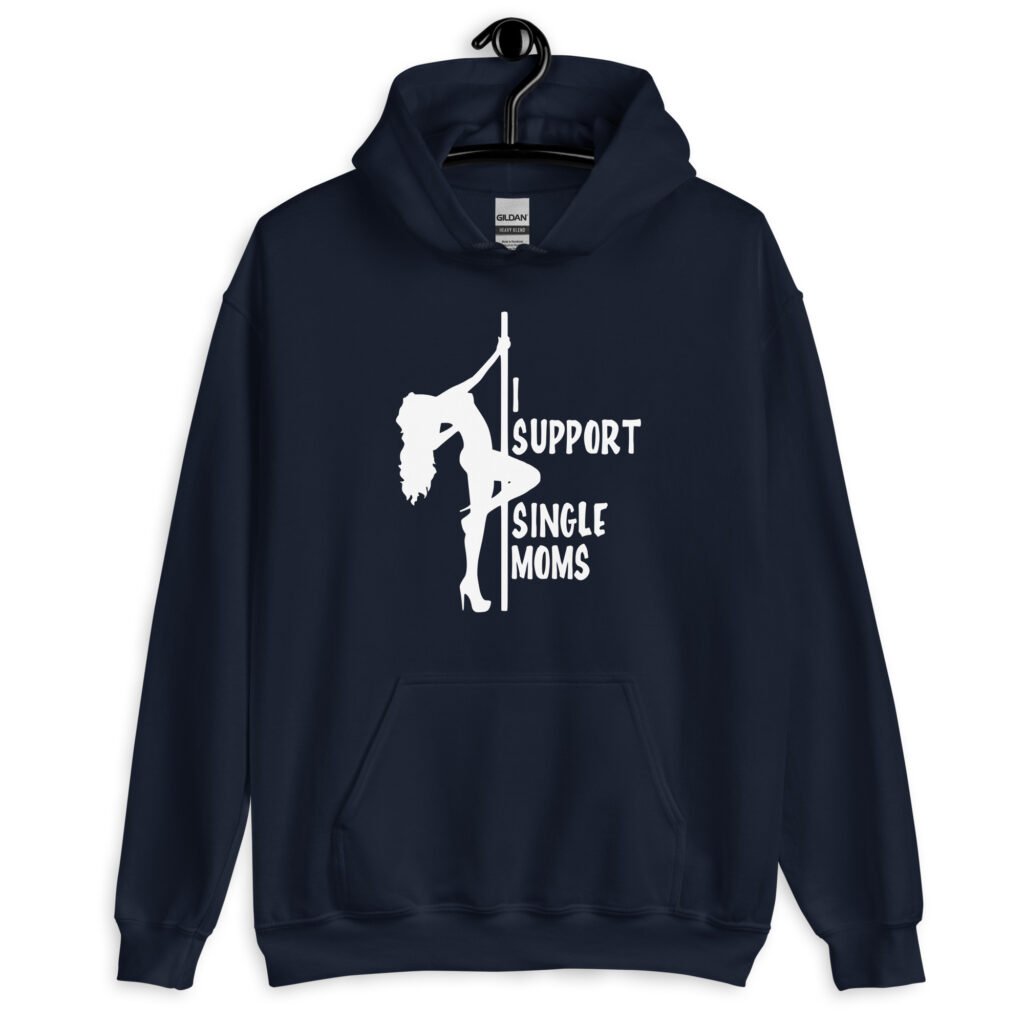 Navy blue stripper humor hoodie sweatshirt with image of pole dancer and the text 'I support single moms' printed on the front.