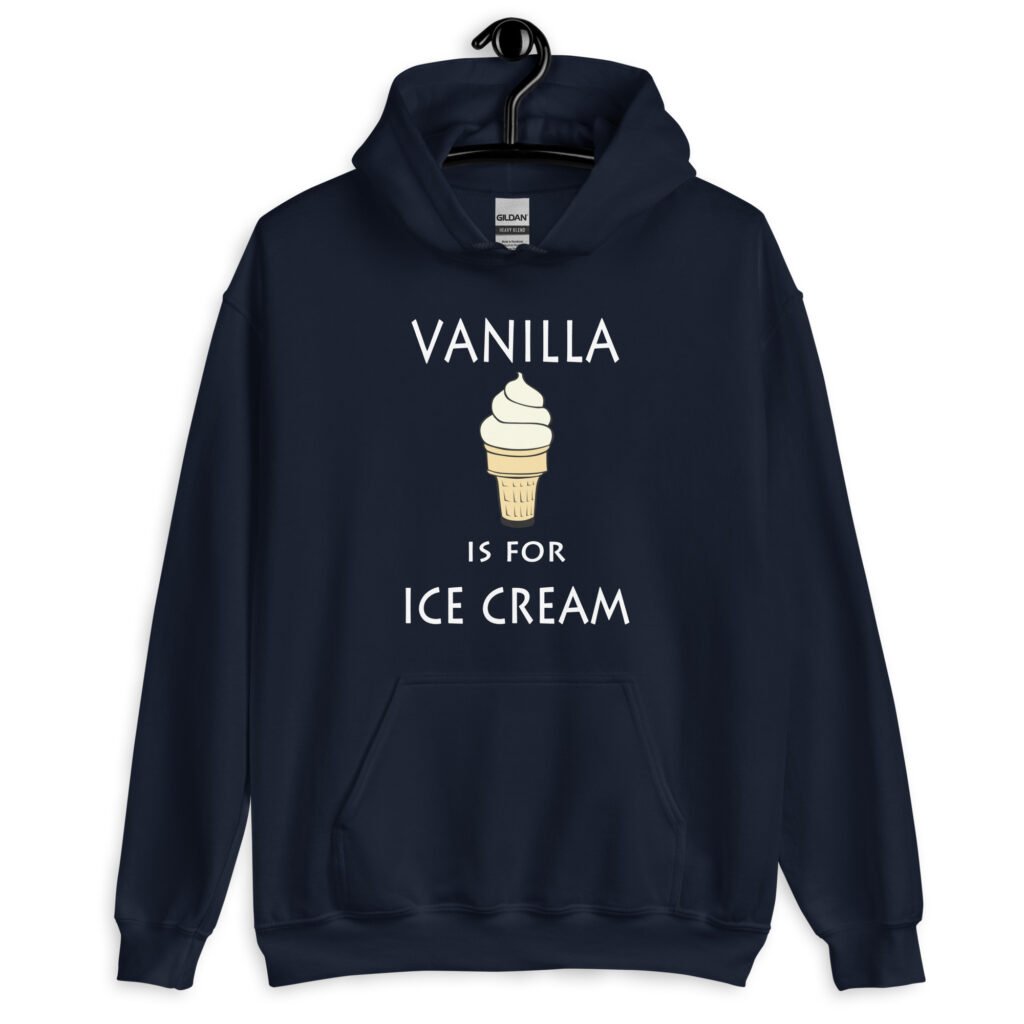 Navy blue hoodie sweatshirt with an image of a vanilla ice cream cone and the text 'Vanilla is for ice cream' printed on the front.