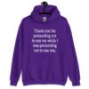 Purple hoodie sweatshirt with the text 'Thank you for pretending not to see me while I was pretending not to see you.' printed on the front.