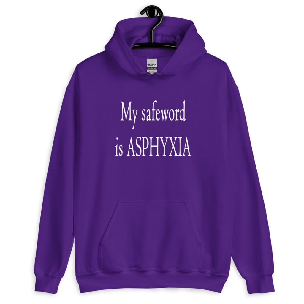Purple hoodie sweatshirt with the text 'My safeword is asphyxia' printed on the front.