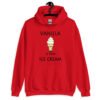 Red hoodie sweatshirt with an image of a vanilla ice cream cone and the text 'Vanilla is for ice cream' printed on the front.