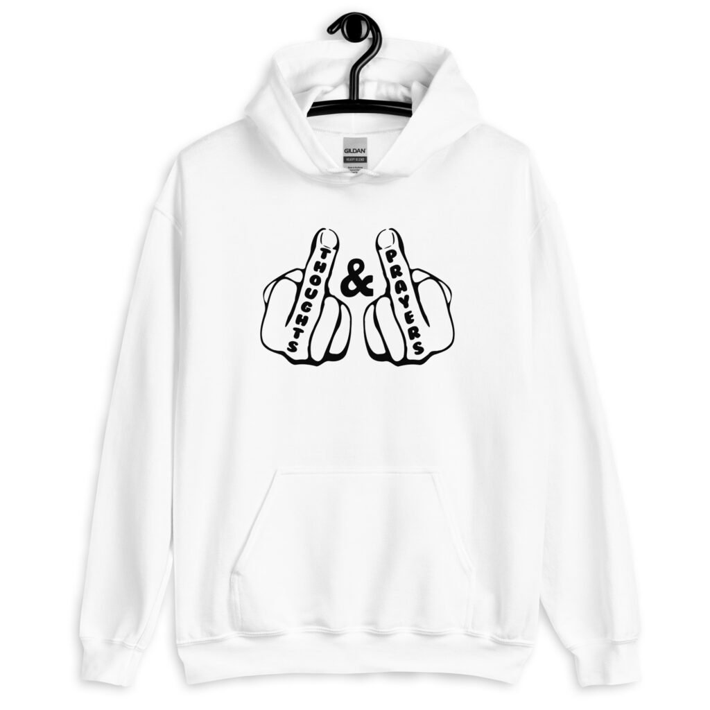 White hoodie sweatshirt with an image of 2 line drawing hands with the middle fingers up. The word 'Thoughts' is printed on one middle finger and the word 'Prayers' is printed on the other middle finger. The graphics are printed on the front.