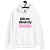 White hoodie sweatshirt with the text 'Ask me about my VAGINA' printed on the front.