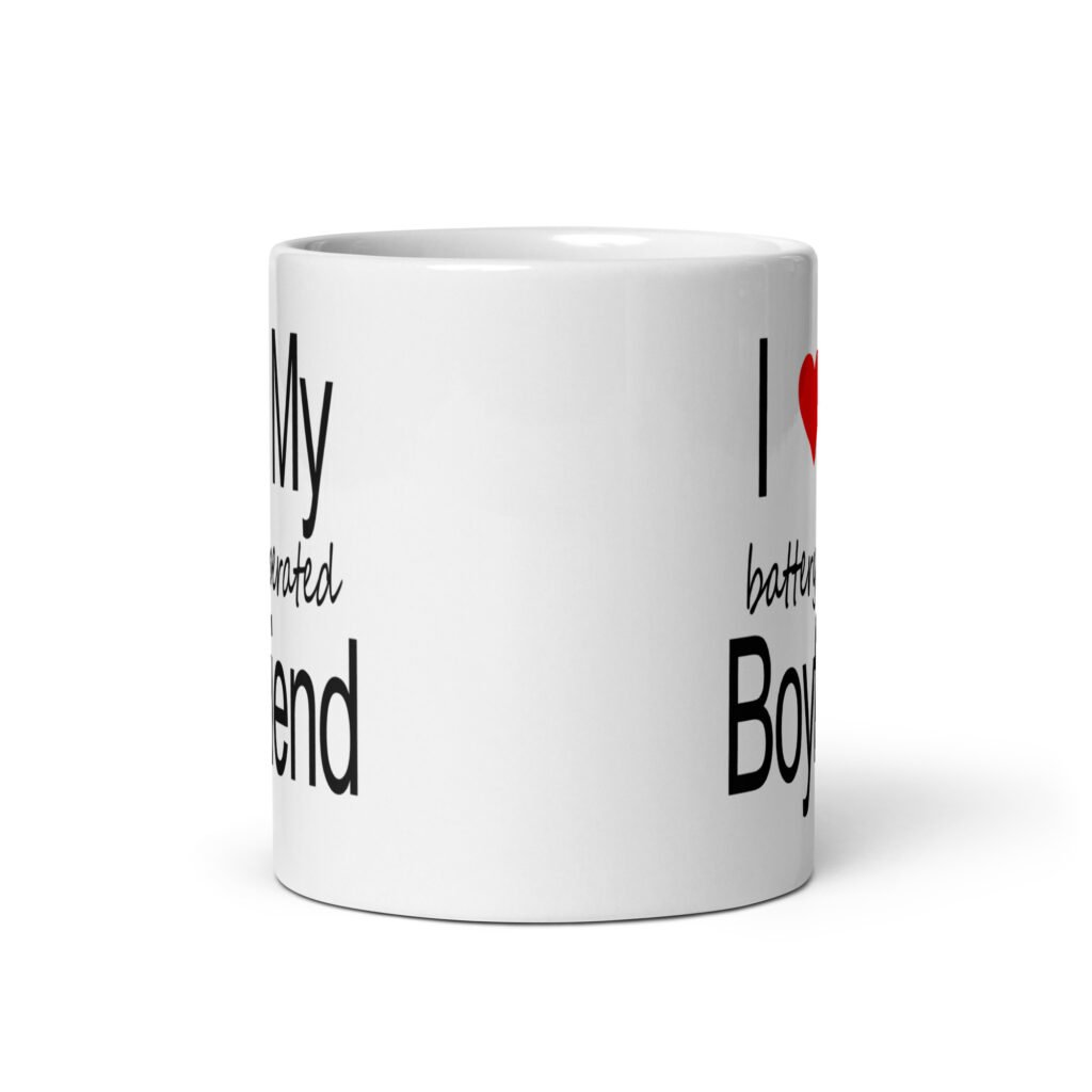 White ceramic coffee mug with the text 'I ❤️ my battery operated boyfriend' printed on both sides.