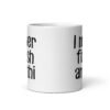 White ceramic coffee mug with the text 'I never finish anyth' printed on both sides.