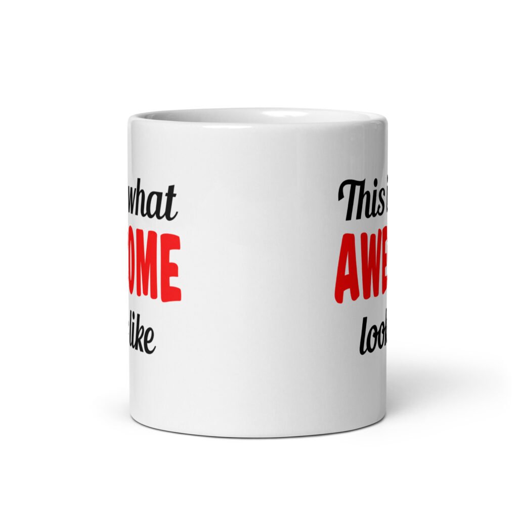 White ceramic coffee mug with the text 'This is what AWESOME looks like' printed on both sides.