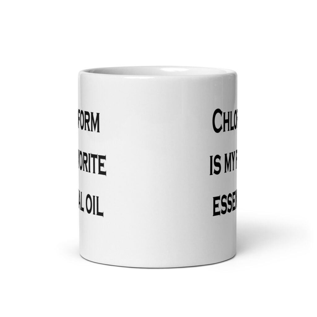 White ceramic coffee mug with the text 'Chloroform is my favorite essential oil' printed on both sides.