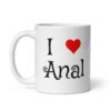 White ceramic coffee mug with the text 'I ❤️ anal' printed on both sides.