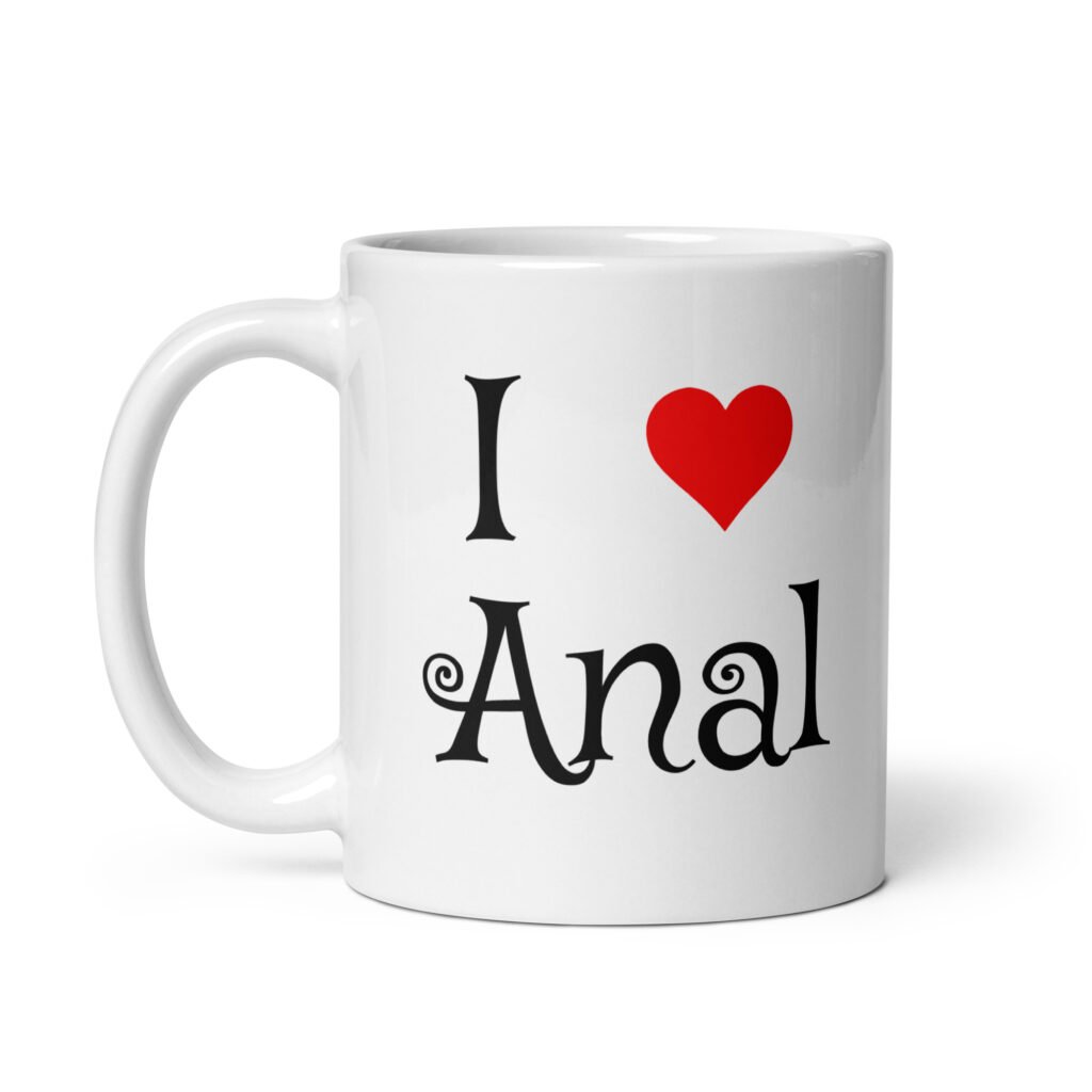 White ceramic coffee mug with the text 'I ❤️ anal' printed on both sides.
