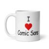 White ceramic mug with the text 'I ❤️Comic Sans' printed on both sides.