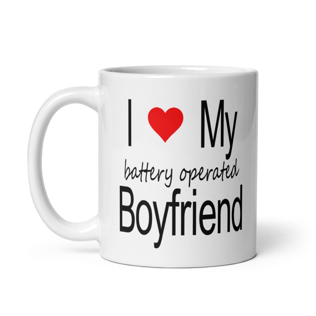 White ceramic coffee mug with the text 'I ❤️ my battery operated boyfriend' printed on both sides.
