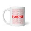 White ceramic mug with a parody graphic of a generic grocery store bag that traditionally have Thank you printed all over but it says Fuck you instead of Thank you. The graphics are printed on both sides of the mug.