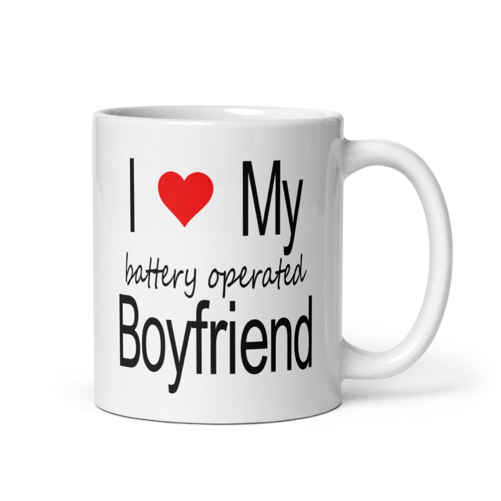 White ceramic coffee mug with the text 'I ❤️ my battery operated boyfriend' printed on both sides.