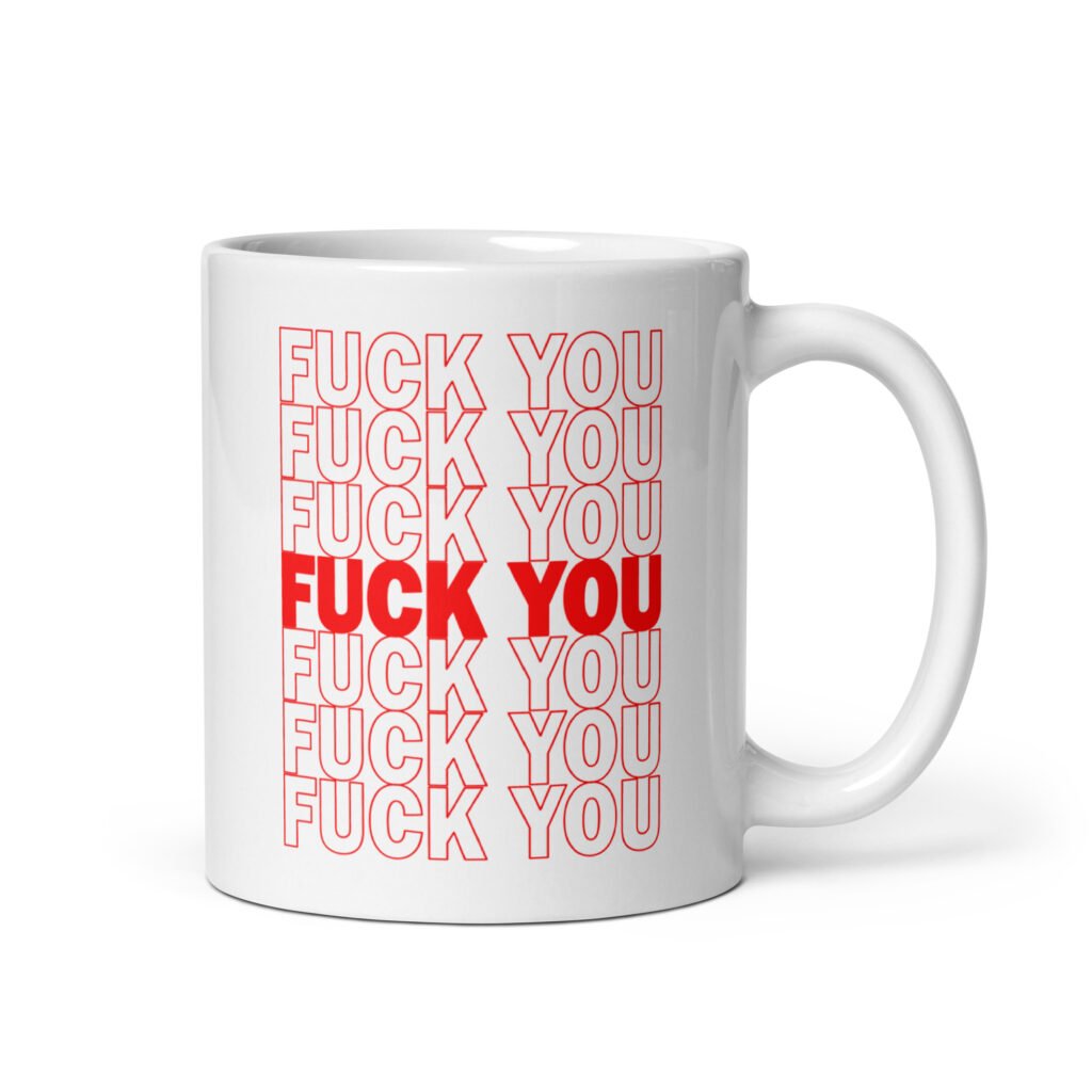 White ceramic mug with a parody graphic of a generic grocery store bag that traditionally have Thank you printed all over but it says Fuck you instead of Thank you. The graphics are printed on both sides of the mug.