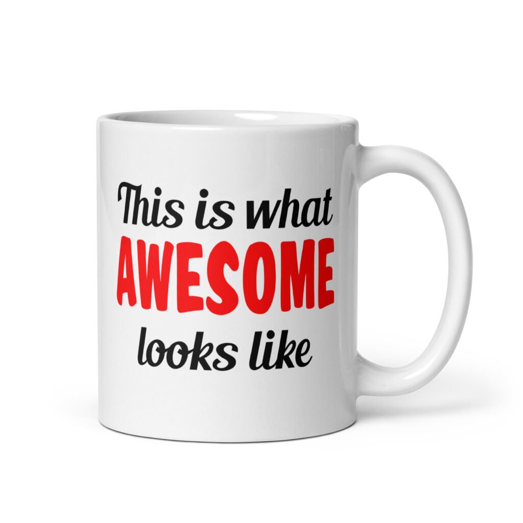 White ceramic coffee mug with the text 'This is what AWESOME looks like' printed on both sides.