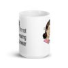 White ceramic coffee mug with an image of a retro woman and the text 'I'm not wearing underwear' printed on both sides.