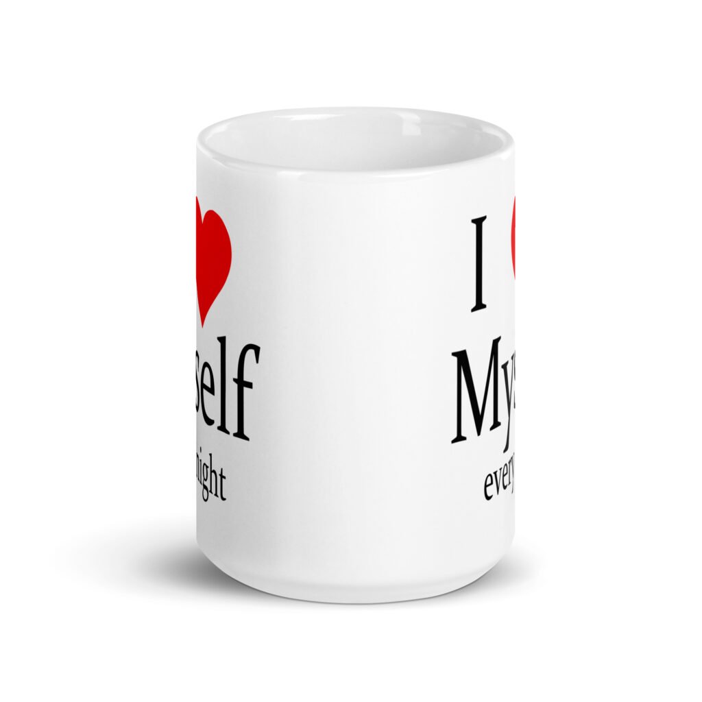 White ceramic coffee mug with the text 'I ❤️ myself every night' printed on both sides.