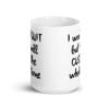 White ceramic coffee mug with the text 'I won't QUIT but I will CUSS the whole time' printed on both sides.