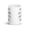 White ceramic coffee mug with the text 'My dick is gluten free. Add that to your diet.' printed on both sides.