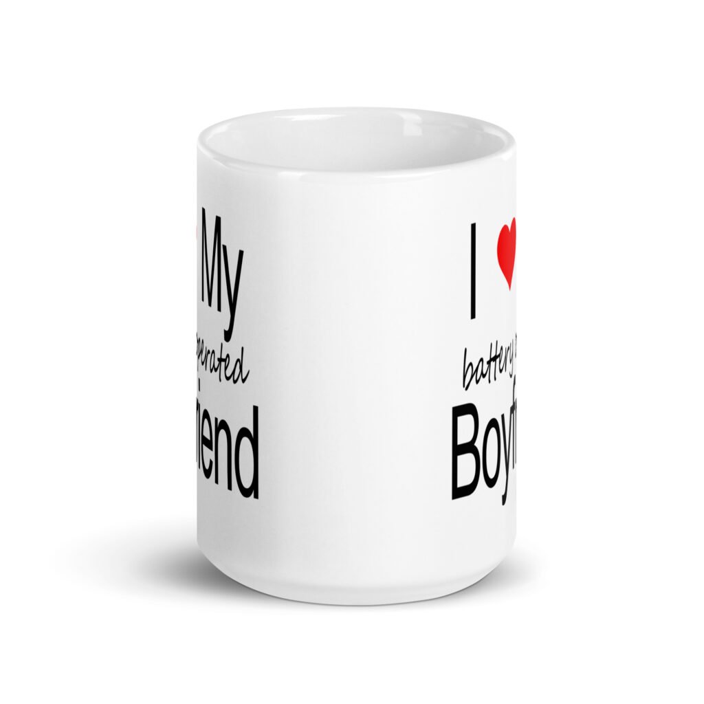 White ceramic coffee mug with the text 'I ❤️ my battery operated boyfriend' printed on both sides.