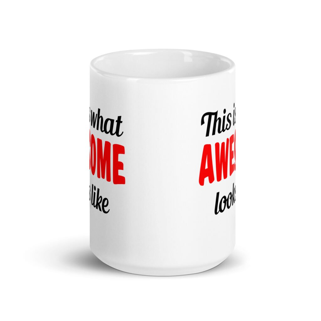 White ceramic coffee mug with the text 'This is what AWESOME looks like' printed on both sides.
