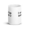 White ceramic mug with the text 'I could be meaner' printed on both sides.