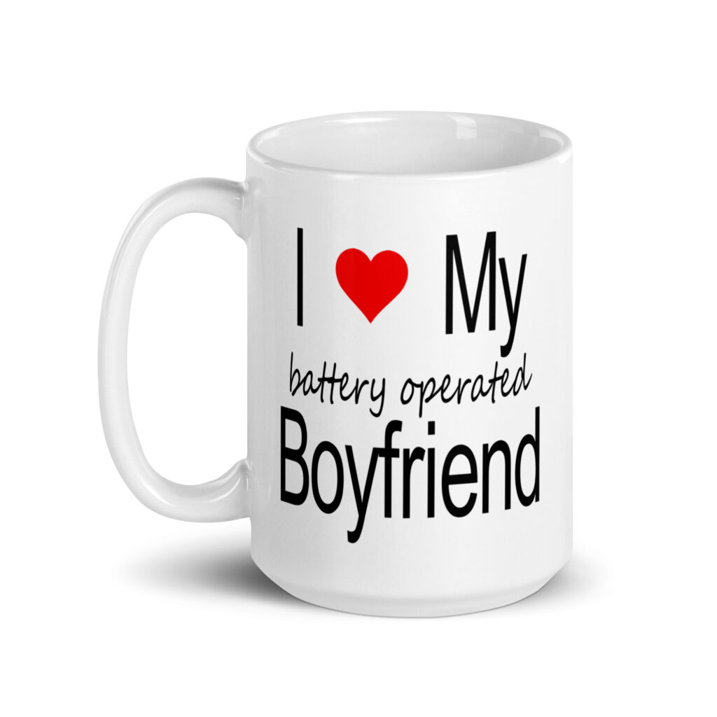 White ceramic coffee mug with the text 'I ❤️ my battery operated boyfriend' printed on both sides.