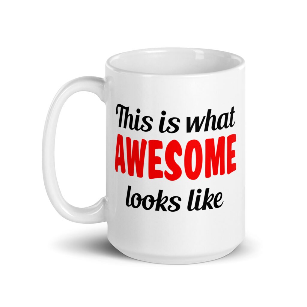 White ceramic coffee mug with the text 'This is what AWESOME looks like' printed on both sides.