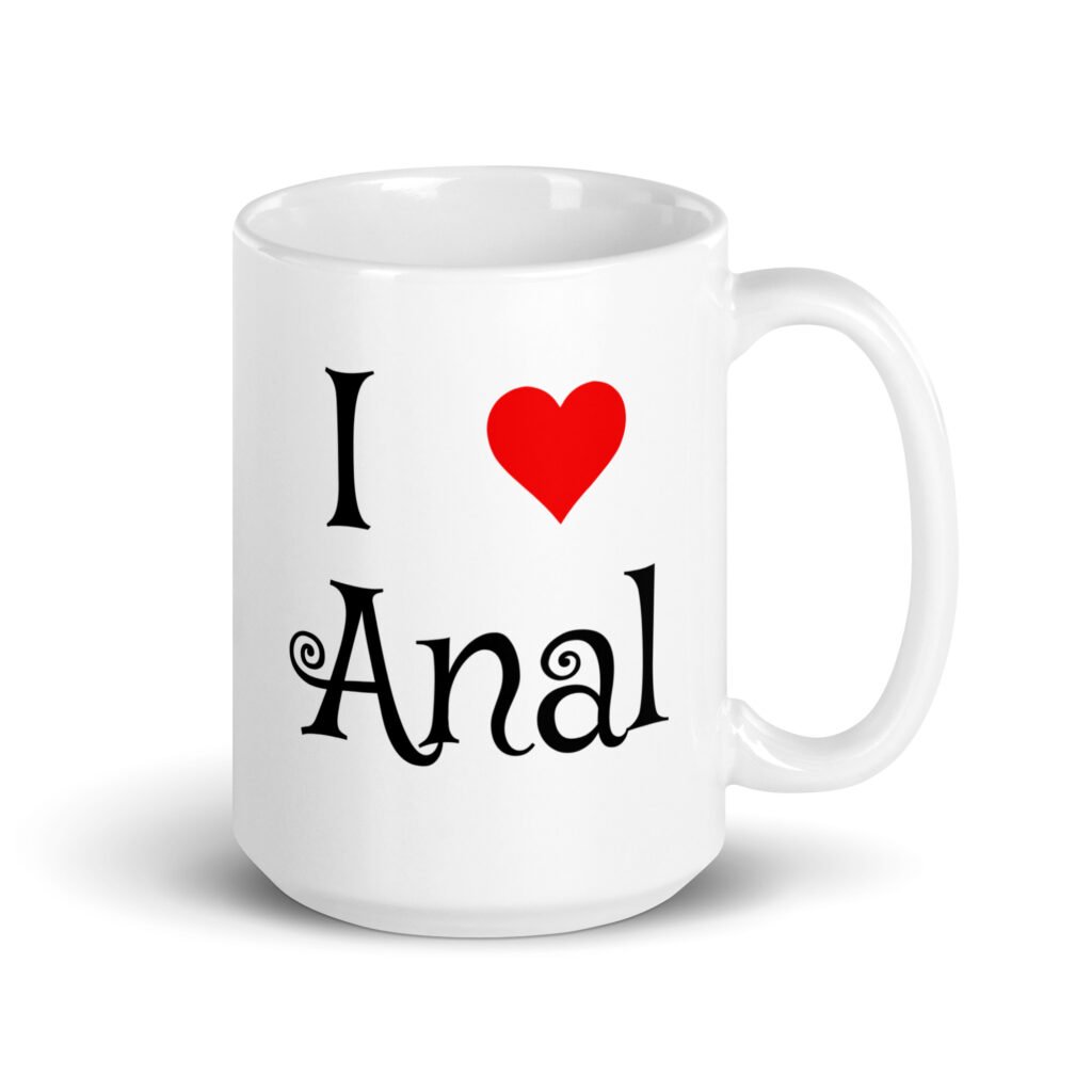 White ceramic coffee mug with the text 'I ❤️ anal' printed on both sides.