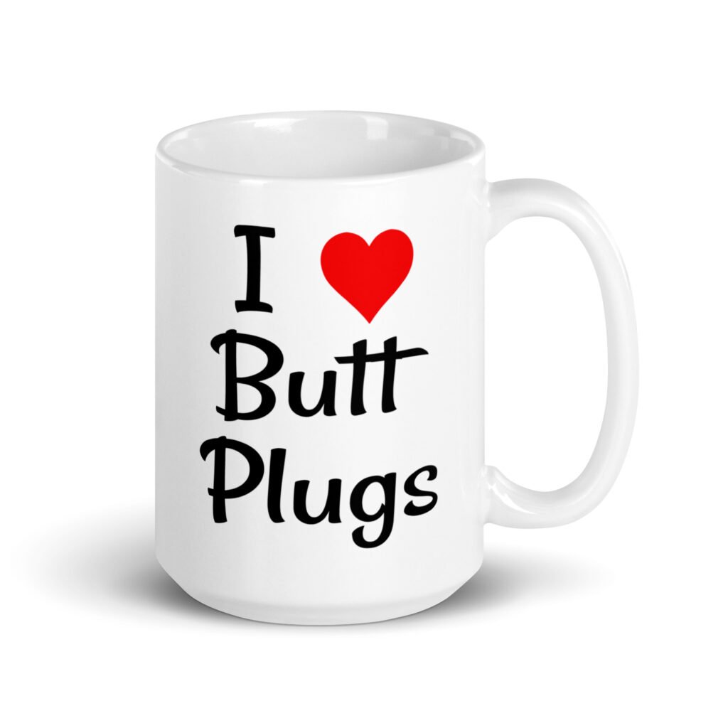 White ceramic coffee mug with the text 'I ❤️ Butt Plugs' printed on both sides.