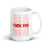 White ceramic mug with a parody graphic of a generic grocery store bag that traditionally have Thank you printed all over but it says Fuck you instead of Thank you. The graphics are printed on both sides of the mug.
