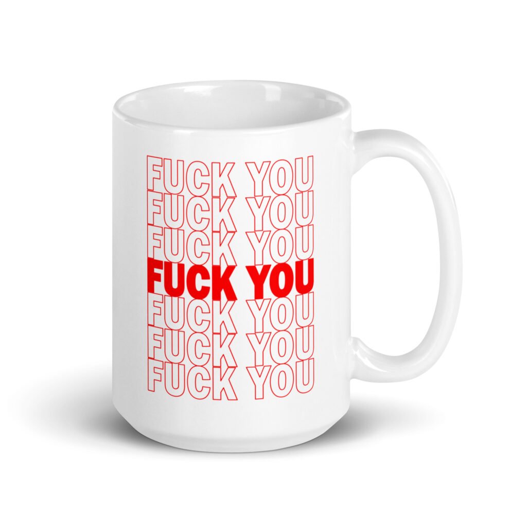 White ceramic mug with a parody graphic of a generic grocery store bag that traditionally have Thank you printed all over but it says Fuck you instead of Thank you. The graphics are printed on both sides of the mug.