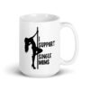 White ceramic stripper humor mug with image of pole dancer and the text 'I support single moms' printed on both sides.