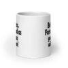 White ceramic coffee mug with the text 'Be fearless. Fart as loud as your anus will allow!' printed on both sides.