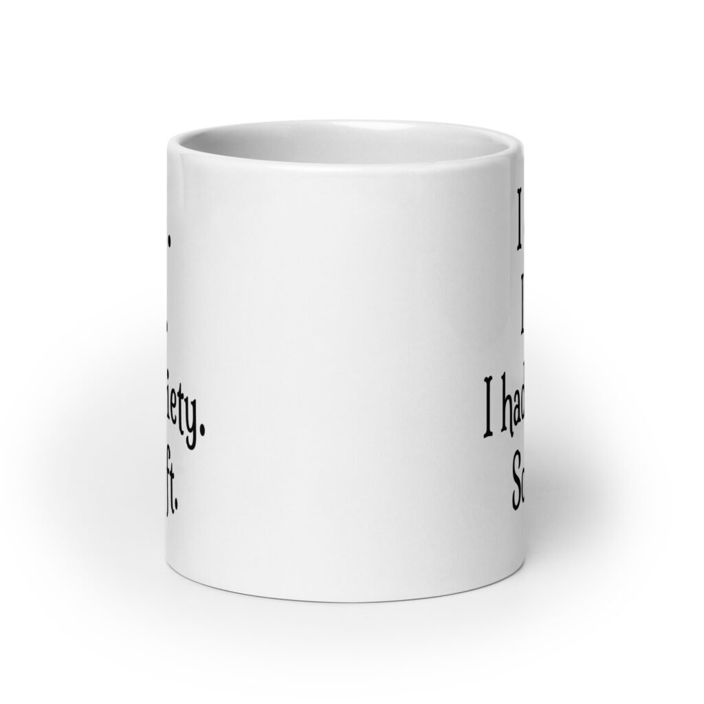White ceramic coffee mug with the text 'I came. I saw. I had anxiety. So I left.' printed on both sides.